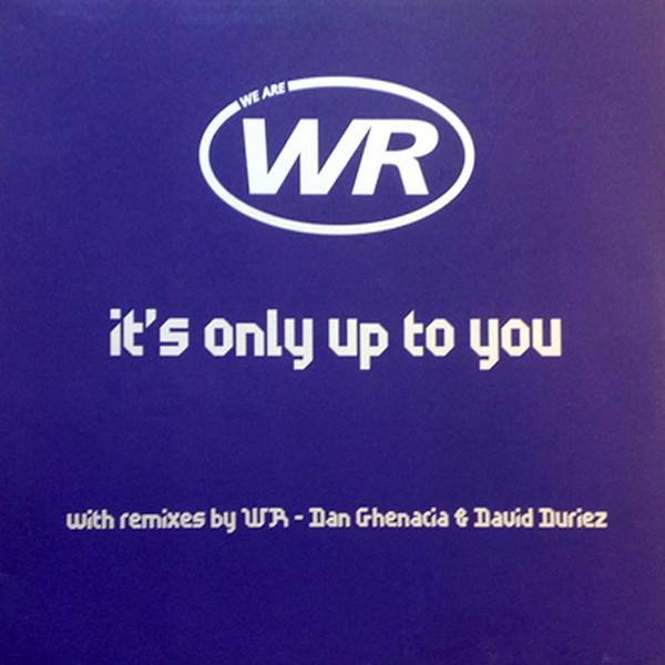 WR - It's Only Up To You