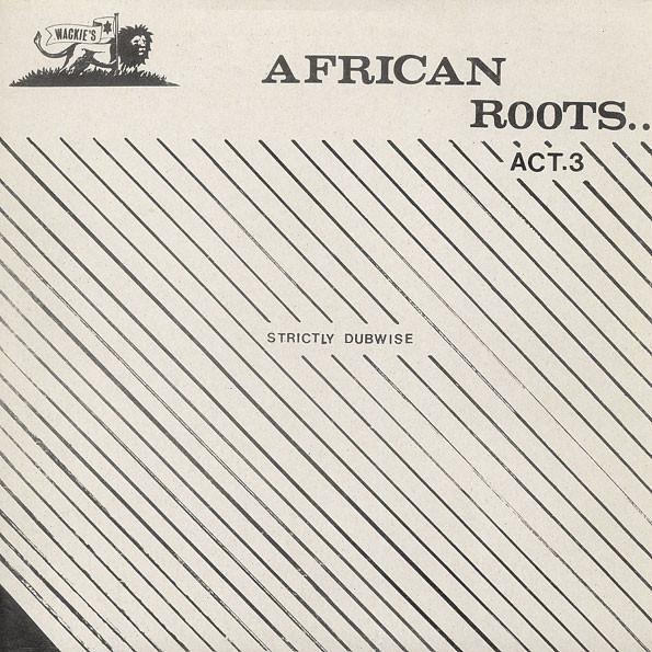 Wackies Rhythm Force - African Roots Act 3