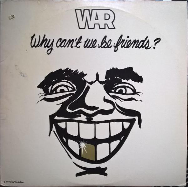 War - Why Can't We Be Friends?