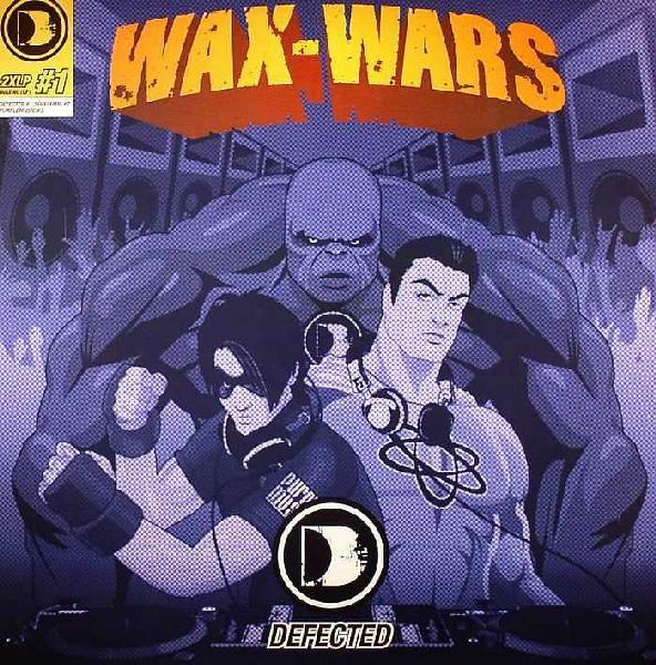  - Wax Wars (Defected)