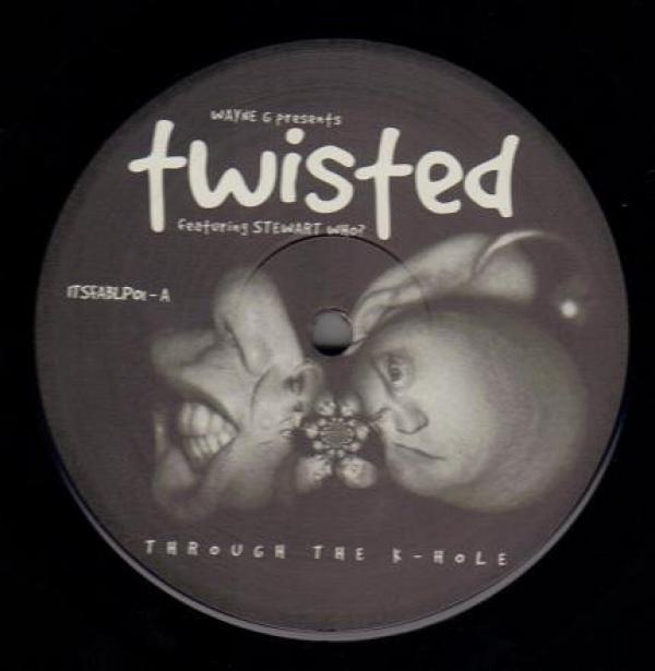 Wayne G, Twisted , Stewart Who? - Through The K-Hole